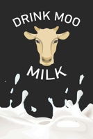 DRINK MOO MILK: Line Journal, Diary Or Notebook For Milk Lover. 110 Story Paper Pages. 6 in x 9 in Cover. 1698380704 Book Cover