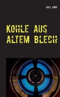 Kohle aus altem Blech: Wenn du's in Dinslaken schaffen kannst 3752803509 Book Cover