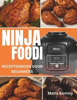 Ninja Foodi Receptenboek voor Beginners: Eenvoudige Ninja PossibleCooker Recepten om Je Kookkunsten te Verbeteren, Indoor Grillen en Airfryen tot in de Perfectie (Dutch Edition) B0FDK25LX3 Book Cover