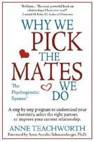 Why We Pick the Mates We Do: A Step-By-Step Program to Select a Better Partner or Improve the Relationship You're Already in 1889968536 Book Cover