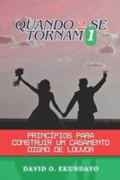 QUANDO 2 SE TORNAM 1: PRINCÍPIOS PARA CONSTRUIR UM CASAMENTO LOUVÁVEL 1918626057 Book Cover