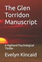 The Glen Torridon Manuscript: A Highland Psychological Thriller 1069709603 Book Cover
