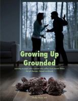 Growing Up Grounded: Learning to cope with a parent who suffers from a mental illness - An art based workbook 172758709X Book Cover