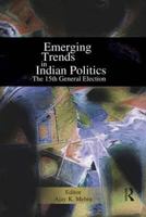 Emerging Trends in Indian Politics: The Fifteenth General Election 0415864844 Book Cover