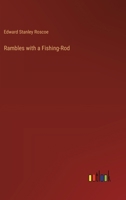 Rambles with a Fishing-Rod 3385352274 Book Cover
