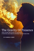 The Gravity of Presence: How Actors Use Status to Command Attention and Create Unforgettable Characters B0FRZ2CN9Z Book Cover