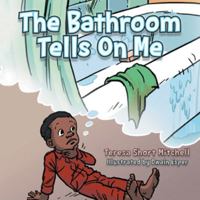 The Bathroom Tells on Me 1496905563 Book Cover