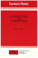Literature and Cognition (Center for the Study of Language and Information - Lecture Notes) 0937073539 Book Cover