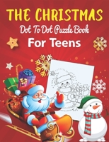 The Christmas Dot To Dot Puzzle Book For Teens: An educational challenging and fun holiday connect the dots book for puzzle lover! B08QDWXW3T Book Cover