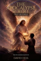 The Apocalypse Scroll: Out of Exile - Truth Seeker Edition B0H14XN1H9 Book Cover
