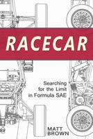 Racecar: Searching for the Limit in Formula SAE 0984719318 Book Cover