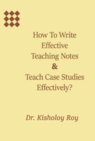 How to Write Effective Teaching Notes & Teach Case Studies Effectively? 1725595397 Book Cover