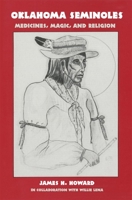 Oklahoma Seminoles: Medicines, magic, and religion 0806122382 Book Cover