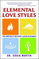 Elemental Love Styles: Find Compatibility and Create a Lasting Relationship 158270256X Book Cover