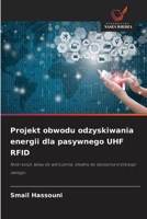 Projekt obwodu odzyskiwania energii dla pasywnego UHF RFID: Niski koszt, latwy do wdrozenia, idealny do sledzenia krótkiego zasiegu (Polish Edition) 6206815951 Book Cover