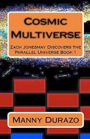 Cosmic Multiverse: Zach Jonesmay Discovers the Parallel Universe Book 1 1452816271 Book Cover