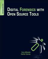 Digital Forensics with Open Source Tools 1597495867 Book Cover