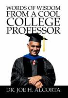 Words of Wisdom from a Cool College Professor 1453559256 Book Cover