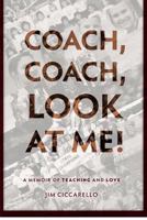 Coach, Coach, Look at Me! 1480217042 Book Cover