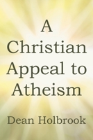 A Christian Appeal to Atheism B0C21Q1XC4 Book Cover