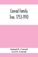 Conrad Family Tree, 1753-1910 9354416144 Book Cover