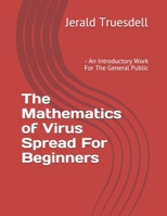 The Mathematics of Virus Spread For Beginners: - An Introductory Work For The General Public B087SCHN5X Book Cover