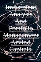 Investment Analysis And Portfolio Management Arvind Capitals B09ZXZP7XY Book Cover