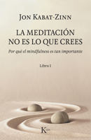 La meditación no es lo que crees: Por qué el mindfulness es tan importante 8499886523 Book Cover