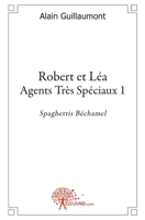 Robert et Léa - Agents très Spéciaux: Spaghettis Béchamel (French Edition) 2812144408 Book Cover