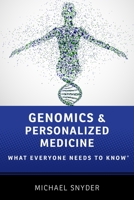 Genomics and Personalized Medicine: What Everyone Needs to Know(r) 0190234768 Book Cover