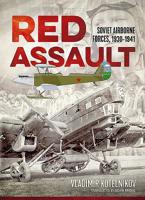 Red Assault: Soviet Airborne Forces, 1930-1941 1912390795 Book Cover