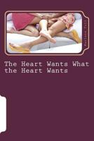 The Heart Wants What the Heart Wants 1979833761 Book Cover