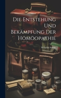 Die Entstehung Und Bekämpfung Der Homöopathie (German Edition) 1021885568 Book Cover