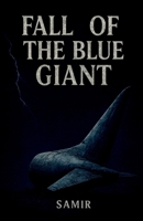 Fall Of The Blue Giant: When Ego Becomes Bigger Than The Size B0GF7H266Z Book Cover