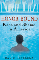 Honor Bound: Race and Shame in America 0813552702 Book Cover