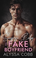 Surprise Baby of My Fake Boyfriend: A Brother's Best Friend Romance (Unexpected You) B0FTVV92N2 Book Cover