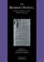 The Bobbio Missal: Liturgy and Religious Culture in Merovingian Gaul (Cambridge Studies in Palaeography and Codicology) 0521126916 Book Cover