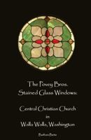 The Povey Bros. Stained Glass Windows of Central Christian Church in Walla Walla 0988615517 Book Cover