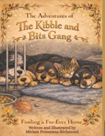The Adventures of the Kibble and Bits Gang: Finding a Fur-Ever Home B0GY4JF6PG Book Cover