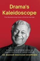 Drama's Kaleidoscope: The Mesmerizing Vision of Girish Karnad ( Biography & Interpretation of collected plays of Girish Karnad ) 9358192437 Book Cover