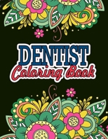 Dentist Coloring Book: Dentist Gift Ideas | Dentist Gifts Funny | Coloring Book For Dentist Relaxation B08KFS2WQX Book Cover