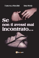 Se non ti avessi mai incontrato ... 8893328887 Book Cover