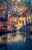 Le Silence Du Quai N°9 (French Edition) B0GS7HC4DN Book Cover