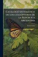Catálogo sistemático de los coleópteros de la República Argentina 1174859113 Book Cover
