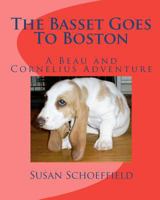 The Basset Goes To Boston: A Beau and Cornelius Adventure 1461181038 Book Cover