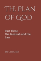 The Plan of God: Part Three The Messiah and the Law B09HQGYHBJ Book Cover