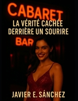Cabaret : La Vérité Cachée Derrière un Sourire. (French Edition) B0FH2SXL7S Book Cover