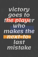 victory goes to the player who makes the next-to-last mistake: Motivational quote Journal/Christmas Planners /Planners and Diaries to Write/Wide Ruled College Lined Composition Notebook For 120 Pages 167628138X Book Cover