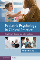 Pediatric Psychology in Clinical Practice: Empirically Supported Interventions 1108458971 Book Cover