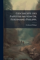 Geschichte des Papstthums von Dr. Ferdinand Philippi. 1271039796 Book Cover